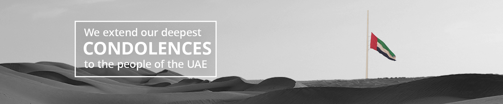 We extend our deepest condolences to the people of the UAE MWe extend our deepest condolences to the people of the UAE